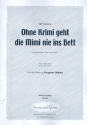 Ohne Krimi geht die Mimi nie ins Bett fr gem Chor und Klavier Partitur