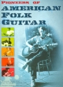 Pioneers of American Folk Guitar: for guitar/tab