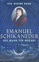 Emanuel Schikaneder Der Mann fr Mozart