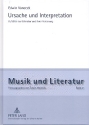 Ursache und Interpretation Aufstze zur Literatur und ihrer Vertonung