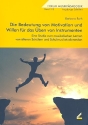 Die Bedeutung von Motivation und Willen fr das ben von Instrumenten Eine Studie zum musikalischen Lernen von lteren Schlern und  Schulmusikstudierenden