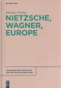 Nietzsche, Wagner, Europe Monographien und Texte zur Nietzsche-Forschung