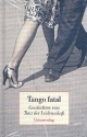 Tango fatal Geschichten vom Tanz der Leidenschaft