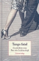 Tango fatal Geschichten vom Tanz der Leidenschaft