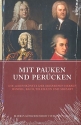Mit Pauken und Percken Die Lebensknste der erhabenen Herren Hndel, Bach, Telemann und Mozart