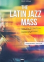 The Latin Jazz Mass fr gem Chor, Klavier, E-Bass und Schlagzeug (Tenorsaxophon ad lib) Partitur