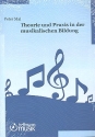 Theorie und Praxis in der musikalischen Bildung