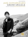 Jake Shimabukuro - Grand Ukulele: for ukulele/tab