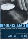 Musikrecht - Die Antworten Die 100 wichtigsten Fragen des Musikgeschfts 7. Auflage