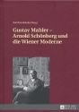 Gustav Mahler - Arnold Schnberg und die Wiener Moderne