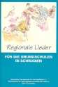 Regionale Lieder fr die Grundschulen in Schwaben fr Gesang und (Orff-) Instrumente Partitur mit Auffhrungshinweisen