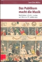 Das Publikum macht die Musik Musikleben in Berlin, London und Wien im 19. Jahrhundert