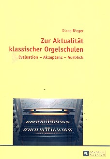 Zur Aktualitt klassischer Orgelschulen Evaluation - Akzeptanz - Ausblick