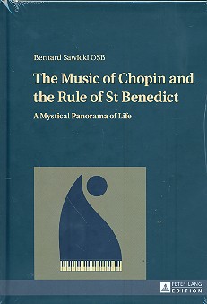 The Music of Chopin and the Rule of St. Benedict A mystical Panorama of Life