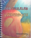 Das Ukulelen-Liederbuch Melodie/Text/Akkorde Songbook