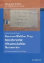 Hermann-Walther Frey - Ministerialrat, Wissenschaftler, Netzwerker NS-Hochschulpolitik und die Folgen