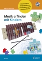 Musik erfinden mit Kindern (+CD) Elementares Improvisieren, Arrangieren und Komponieren