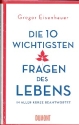 Die 10 wichtigsten Fragen des Lebens - in aller Krze beantwortet