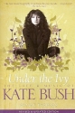Under the Ivy - The Life and Music of Kate Bush Revised & Updated Edition