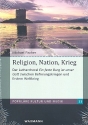 Religion, Nation, Krieg Der Luther-Chor Ein feste Burg ist unser Got zwischen Befreiungskriegen und Erstem Weltkrieg