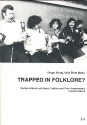 Trapped in Folklore Studies in Music and Dance Tradition and their contemporary Transformations