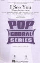 I see you for mixed chorus (SATB) and instruments vocal score