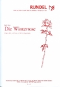 Die Winterrose fr Sprecher und Blasorchester (Gesang/Gemeinde/Chor ad lib) Partitur und Stimmen