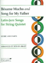 Besame mucho  and  Song for my Father for 2 violins, viola, cello and double bass score and parts