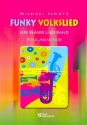 Funky Volkslied Band 1 fr Jungblser, Posaunenchor und Band Spielpartitur Posaunenchor