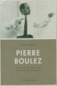 Pierre Boulez - Die Partitur der Geste und das Theater der Avantgarde