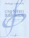 5 Pomes de Jean Grosjean pour 6 voix (choeur) mixtes a cappella partition
