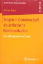 Singen in Gemeinschaft als sthetische Kommunikation Eine ethnographische Studie