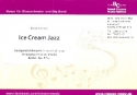 Ice Cream Jazz: fr Blasorchester Direktion und Stimmen