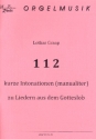 112 kurze Intonationen zu Liedern aus dem Gotteslob fr Orgel (manualiter)