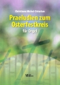 Prludien zum Osterfestkreis fr Orgel