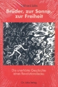Br�der, zur Sonne zur Freiheit Die unerh�rte Geschichte eines Revolutionsliedes