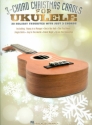 Three Chords Christmas Carols: for ukulele (melody line/lyrics/chords)