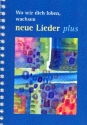 Wo wir dich loben, wachsen neue Lieder - plus fr gem Chor (z.T. mit Instrumenten) Liederbuch im Grodruck, Spiralbindung