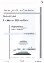 Ins Wasser fllt ein Stein fr gem Chor und Instrumentalgruppe oder a cappella Chorpartitur