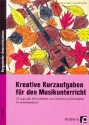 Kreative Kurzaufgaben fr den Musikunterricht  Arbeitsmaterialien