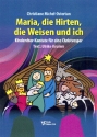 Maria, die Hirten, die Weisen und ich fr Darsteller, Soli, Kinderchor und Orgel Partitur