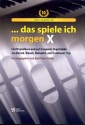 Das spiele ich morgen Band 10 - Jubilumsband fr Orgel