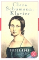 Clara Schumann, Klavier Ein Lebensbuch