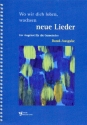 Wo wir dich loben wachsen neue Lieder fr gem Chor (Gemeinde) und Instrumente Klavier-Partitur und Spielpartituren zur Band-Ausgabe