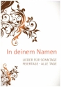 In deinem Namen - Lieder fr Sonntage, Feiertage, Alle Tage Liederbuch