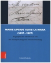 Marie Lipsius alias La Mara (1837-1927) Biographisches Schreiben als Teil der Musikforschung und Musikvermittlung