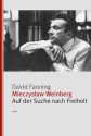 Mieczysaw Weinberg Auf der Suche nach Freiheit