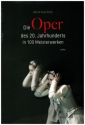 Die Oper des 20. Jahrhunderts in 100 Meisterwerken  gebunden