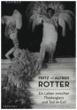 Fritz und Alfred Rotter Ein Leben zwischen Theaterglanz und Tod im Exil gebunden