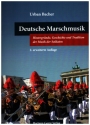 Deutsche Marschmusik Hintergr�nde, Geschichte und Tradition der Musik der Soldaten 2. erweiterte Auflage